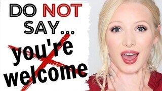 当别人说“Thank you"的时候，不要只会回一句“You're welcome”