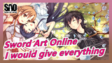 Sword Art Online| I would give everything for you to capture that moment