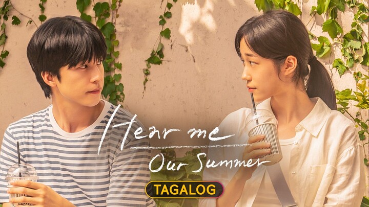 Hear Me: Our Summer (Tagalog) Episode 1