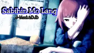 Sabihin Mo Lang - J-black & DJB (BROKEN HEARTED SONG)