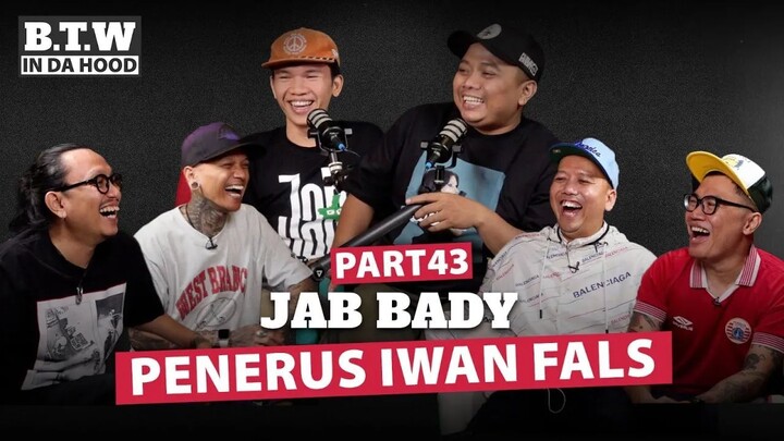 Jab Bady Penerus Iwan Fals | BTW IN DA HOOD 🎙️