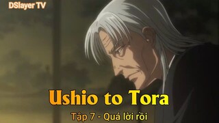 Ushio to Tora Tập 7 - Quá lời rồi