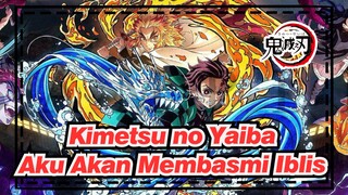 Kimetsu no Yaiba
Aku Akan Membasmi Iblis