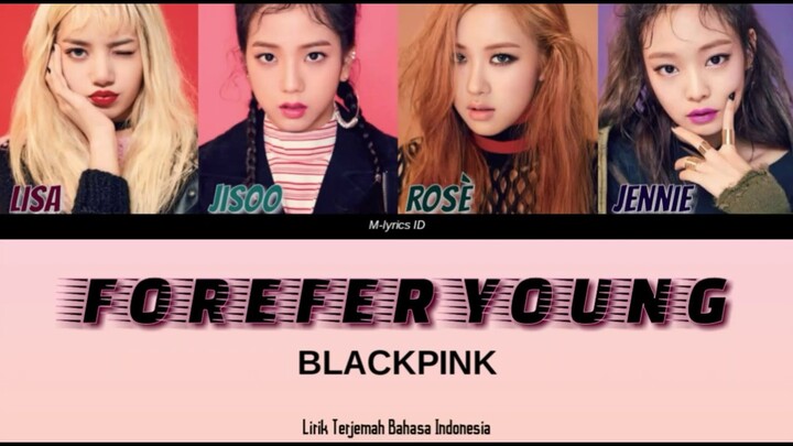 [Lirik] FOREVER_YOUNG_BLACKPINK_(Sub-Indo)