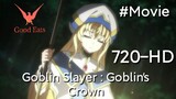 Goblin Slayer : Goblin's Crown ( 720-HD )