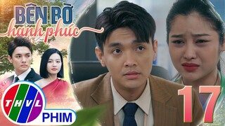 BÊN BỜ HẠNH PHÚC - TẬP 17[3]: Dù bị sếp Hiển vạch trần nhưng Kim Ngân vẫn quyết bảo vệ Mỹ Linh