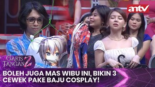 Boleh Juga Mas Wibu Ini, Bikin 3 Cewek Pake Baju Cosplay! | Garis Tangan 2 ANTV Eps 3 (3/4)