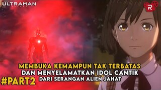 Menggunakan Kekuatan Tak Terbatas Dan Menyelamatkan Seorang Idol  - Alur Cerita Ultraman Part 2
