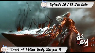 [ EPISODE 56 / 13 ] Tomb of Fallen Gods Season 3 - 1080p Super Duper HD Sub Indo