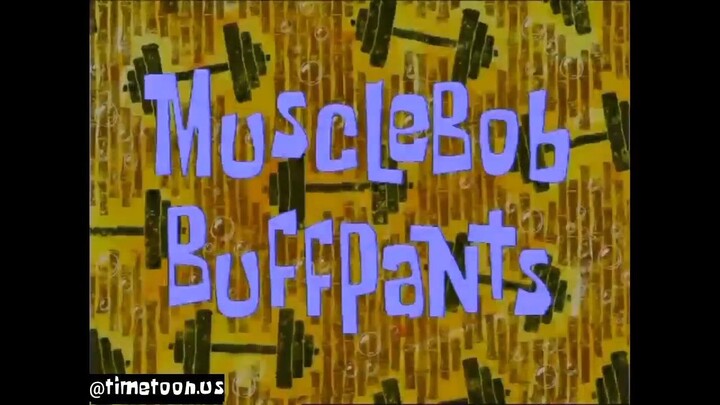 Spongebob SquarePants S1 EPS 11a - MuscleBob BuffPants