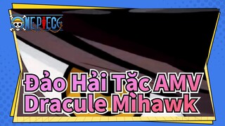 Đảo Hải Tặc AMV
Dracule Mihawk