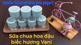 SỮA CHUA - Cách làm sữa chua hoa đậu biếc hương vani thơm ngon, tốt cho sức khoẻ | Tra My Cooking