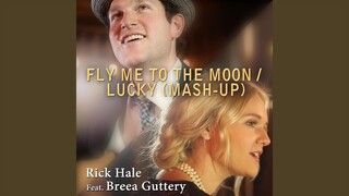 Fly Me to the Moon / Lucky (Mash-Up) (feat. Breea Guttery)
