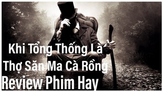 Review Phim Hay | Thợ Săn Ma Cà Rồng| Abraham Lincoln : Hunter Vampire