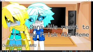 Sans AUs react to my Frisk AUs meme || OverShaker AMU || Frans
