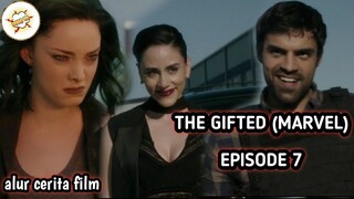 Alur Cerita Film THE GIFTED (MARVEL) - EPISODE 7