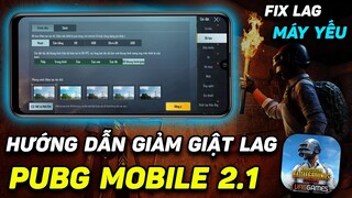 HƯỚNG DẪN GIẢM GIẬT LAG PUBG MOBILE 2.1 CHO ĐIỆN THOẠI CẤU HÌNH THẤP CHIẾN GAME SIÊU MƯỢT