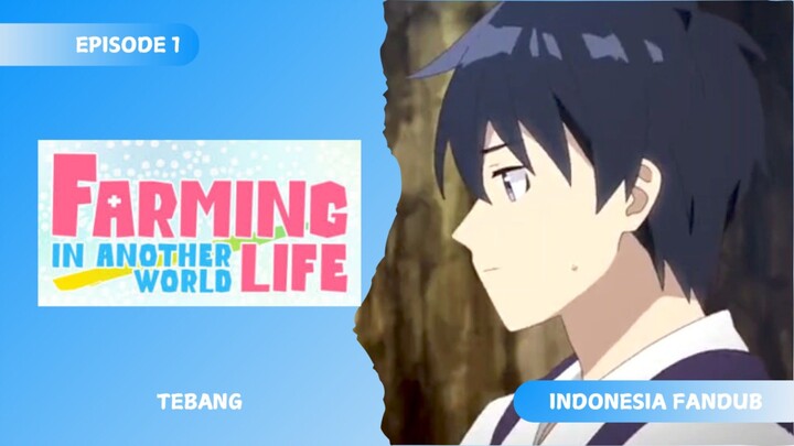 [FANDUB INDONESIA] Tebang - Farming Life in Another World