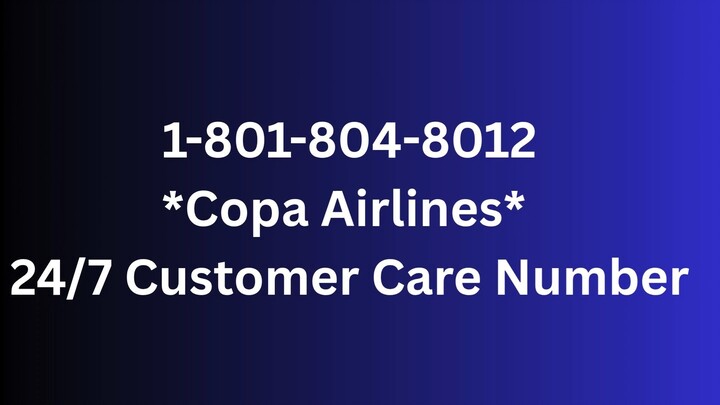 Número de Teléfono de Atención al Cliente de *Copa Airlines* Guía Completa Paso a Paso 2025
