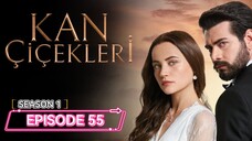 Kan Cicekleri ep.55 ENG sub