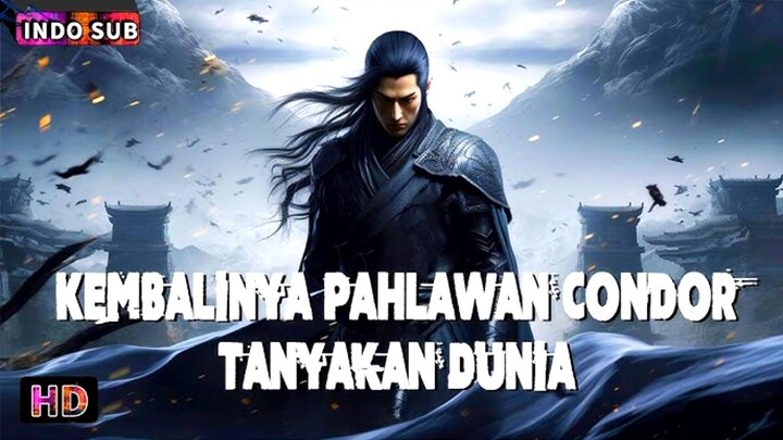 Kembalinya Pahlawan Condor : Tanyakan Dunia 丨 Drama dan Romansa | Bioskop Tiongkok Sub Indo
