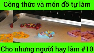 Công thức và món đồ tự làm cho những người hay làm #10