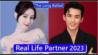 Dilraba Dilmurat And Leo Wu (The Long Ballad) Real Life Partner 2023