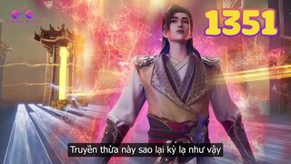 EP1351 | Truyền thừa đáng sợ của Thiên Công Tác | Võ Thần Chúa Tể