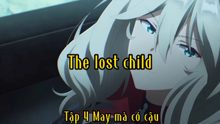 The lost child_Tập_Tập 4 May mà có cậu