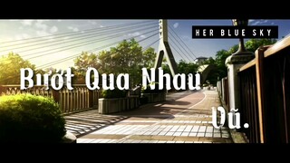 Bước Qua Nhau Vũ (her blue sky amv)