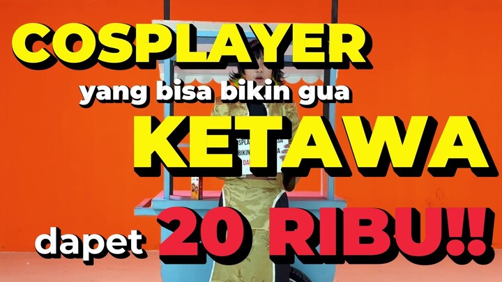 Cosplayer Yang Bisa Bikin Gua Ketawa Dapet Duit  | Part 1