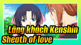 Lãng khách Kenshin|[AMV]Sheath of love