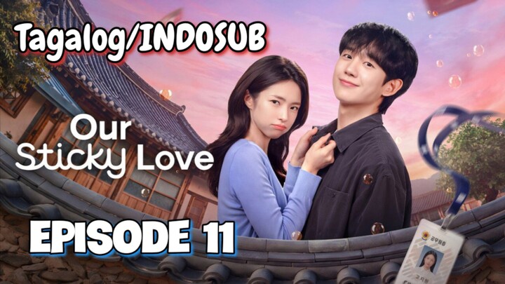 Our Sticky Love - Episode 11 Tagalog/INDOSUB