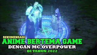 7 Anime Bertema Game dengan Mc Yang Overpower terbaru di Tahun 2022 !!!