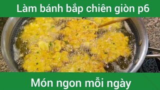 Làm bánh bắp chiên giòn p6