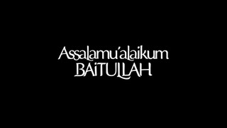 Assalamualaikum Baitullah