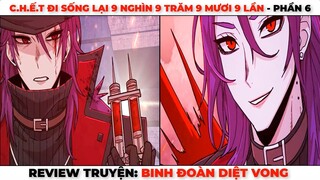 Review Truyện Binh Đoàn Diệt Vong Phần 6 | C.h.ế.t Đi Sống Lại 9 Nghìn 9 Trăm 9 Mươi 9 Lần