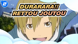 [Durarara!!/MAD] Rettou Joutou_2