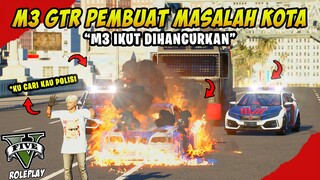 M3 GTR AAN DPO BERAT !! MOBIL INI JUGA AKAN DIHANCURKAN POLISI !! RIP M3 GTR 🥀 | GTA V ROLEPLAY