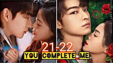 EP.21-22 YOU COMPLETE ME ENG-SUB