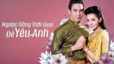 Ngược dòng thời gian để yêu anh ✨ phần 1 ✨ Tập 3/2 ( Lồng tiếng)