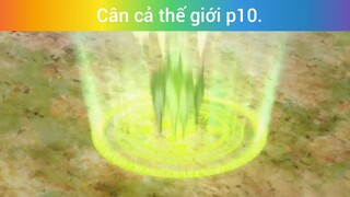 Cân cả thế giới p10