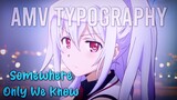 Somewhere Only We Know - AMV Typography Alight Motion
