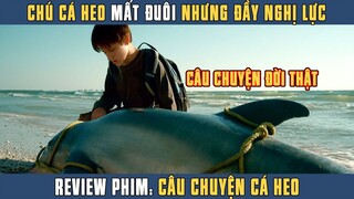 [Review Phim] Câu Chuyện Có Thật Về Chú Cá Heo Mất Đuôi Đáng Thương Nhưng Đầy Nghị Lực Sống
