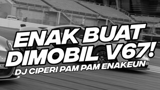 ENAK BUAT DI MOBIL V67! DJ BREAKDUTCH CIPERI PAM PAM FULL BASS 2023 [NDOO LIFE]