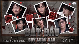 [Vietsub Full EP 17] Bắt Đầu Suy Luận Nào "Tiệm búp bê nhân sinh" (Trung)