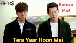 Tera Yaar Hoon Main || Korean Mix || The Heirs