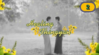 🇲🇲 [2024] HEALING THINGYAN | EPISODE 2