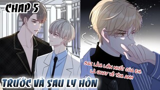 [ Đam mỹ ] Trước Và Sau Ly Hôn - Chap 5 || Ngược Luyến
