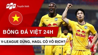 QUANG HẢI, TIẾN ANH TRỞ LẠI TẬP LUYỆN | V-LEAGUE 2021 DỪNG, HAGL CÓ ĐƯỢC CÔNG NHẬN VÔ ĐỊCH?